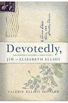 Devotedly: The Personal Letters and Love Story of Jim and Elisabeth Elliot 9781433651564