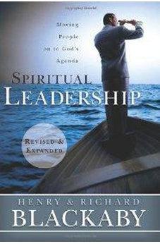 Spiritual Leadership: Moving People on to God's Agenda, Revised and Expanded 9781433669187