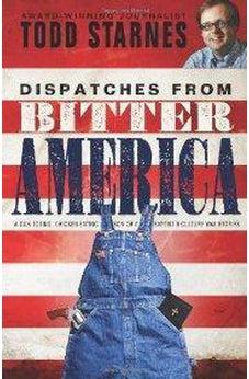 Dispatches from Bitter America: A Gun Toting, Chicken Eating Son of a Baptist's Culture War Stories 9781433672750