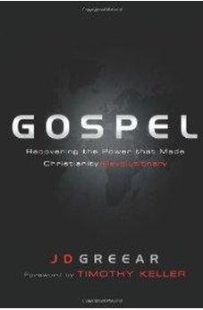 GOSPEL: RECOVERING THE POWER THAT MADE CHRISTIANITY REVOLUTIONARY 9781433673122