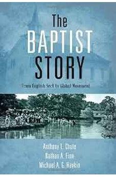 The Baptist Story: From English Sect to Global Movement 9781433673757