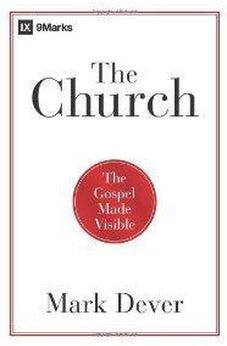 The Church: The Gospel Made Visible 9781433677762