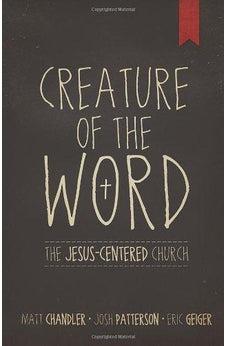 Creature of the Word: The Jesus-Centered Church 9781433678622