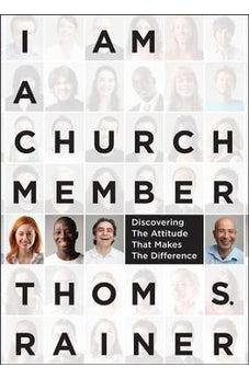 I Am a Church Member: Discovering the Attitude that Makes the Difference 9781433679735