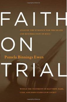 Faith on Trial: Analyze the Evidence for the Death and Resurrection of Jesus 9781433680052