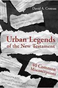 Urban Legends of the New Testament: 40 Common Misconceptions 9781433680120