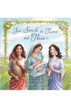 For Such a Time as This: Stories of Women from the Bible, Retold for Girls 9781433680465