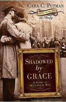 Shadowed by Grace: A Story of Monuments Men 9781433681783