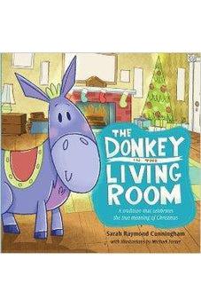 The Donkey in the Living Room: A Tradition that Celebrates the Real Meaning of Christmas 9781433683176