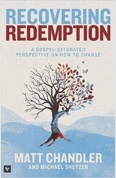 Recovering Redemption: A Gospel Saturated Perspective on How to Change 9781433683886