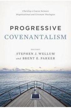Progressive Covenantalism: Charting a Course between Dispensational and Covenantal Theologies 9781433684029