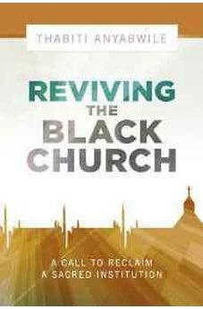 Reviving the Black Church: New Life for a Sacred Institution 9781433686320