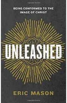 Unleashed: Being Conformed to the Image of Christ 9781433687471