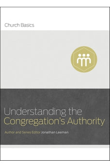 Understanding the Congregation's Authority (Church Basics) 9781433688935
