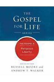 The Gospel & Religious Liberty (Gospel For Life) 9781433690471