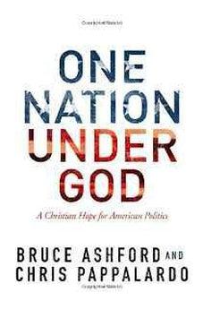 One Nation Under God: A Christian Hope for American Politics 9781433690693