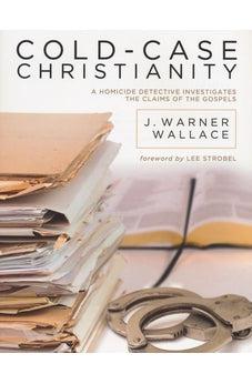 Cold-Case Christianity: A Homicide Detective Investigates the Claims of the Gospels 9781434704696