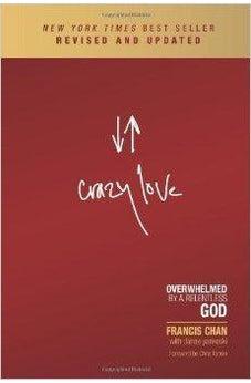 Crazy Love: Overwhelmed by a Relentless God 9781434705945