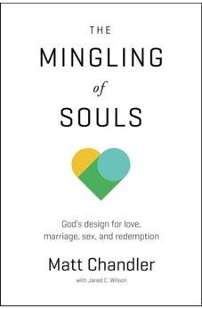 Image of The Mingling of Souls: God's Design for Love, Marriage, Sex, and Redemption 9781434706867