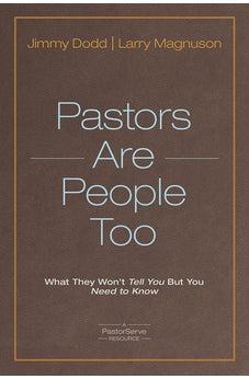 Pastors Are People Too: What They Won't Tell You but You Need to Know (PastorServe Series) 9781434709219 - Biblestore.com