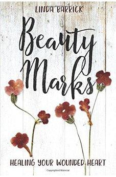 Beauty Marks: Healing Your Wounded Heart 9781434711021