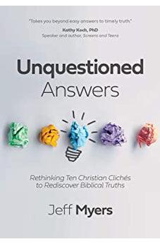 Unquestioned Answers: Rethinking Ten Christian Clichés to Rediscover Biblical Truths