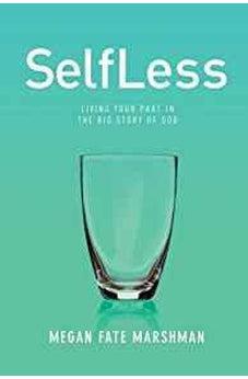 SelfLess: Living Your Part in the Big Story of God 9781434712301