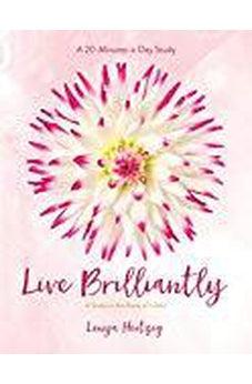 Live Brilliantly: A Study in the Book of 1 John (Fresh Life Series) 9781434712486