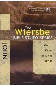 The Wiersbe Bible Study Series: John: Get to Know the Living Savior 9781434765079