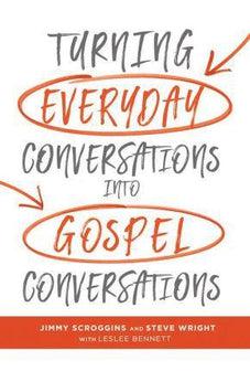 Turning Everyday Conversations into Gospel Conversations 9781462747849