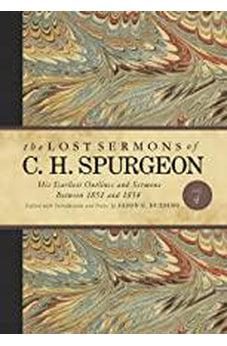 The Lost Sermons of C. H. Spurgeon Volume IV: His Earliest Outlines and Sermons Between 1851 and 1854