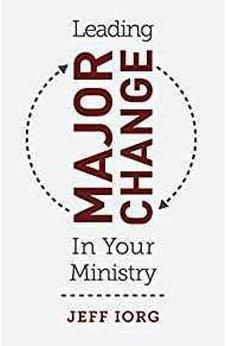 Leading Major Change in Your Ministry 9781462774609