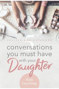 5 Conversations You Must Have with Your Daughter, Revised and Expanded Edition 9781462796243