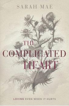 The Complicated Heart: Loving Even When It Hurts