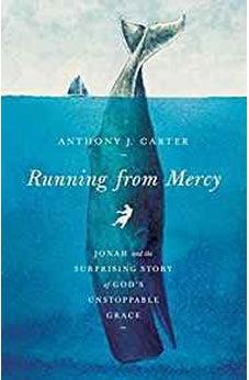 Running from Mercy: Jonah and the Surprising Story of God's Unstoppable Grace 9781535902458