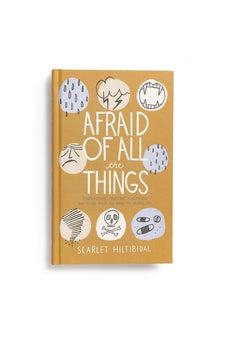 Afraid of All the Things: Tornadoes, Cancer, Adoption, and Other Stuff You Need the Gospel For 9781535905930
