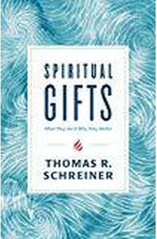 Spiritual Gifts: What They Are and Why They Matter 9781535915205