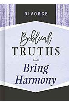 Divorce: Biblical Truths that Bring Harmony 9781535917728