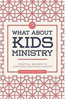 What about Kids Ministry?: Practical Answers to Questions about Kids Ministry 9781535925099