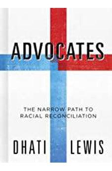 Advocates: The Narrow Path to Racial Reconciliation 9781535934671