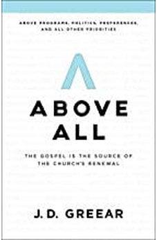 Above All: The Gospel Is the Source of the Church’s Renewal 9781535934794