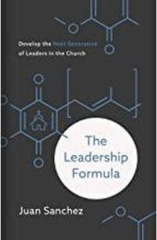 The Leadership Formula: Develop the Next Generation of Leaders in the Church 9781535979801