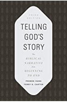 Telling God's Story: The Biblical Narrative from Beginning to End 9781535991582