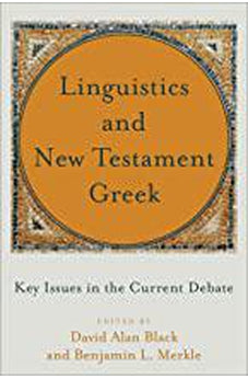 Linguistics and New Testament Greek: Key Issues in the Current Debate