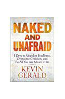 Naked and Unafraid: 5 Keys to Abandon Smallness, Overcome Criticism, and Be All You Are Meant to Be