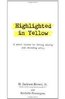 Highlighted In Yellow A Short Course In Living Wisely And Choosing Well