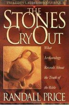 The Stones Cry Out: What Archaeology Reveals About the Truth of the Bible 9781565076402