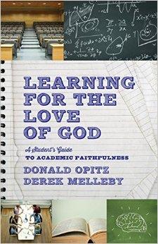 Learning for the Love of God: A Student's Guide to Academic Faithfulness