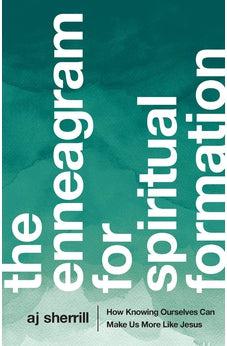 The Enneagram for Spiritual Formation: How Knowing Ourselves Can Make Us More Like Jesus