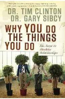 Why You Do the Things You Do: The Secret to Healthy Relationships 9781591454205